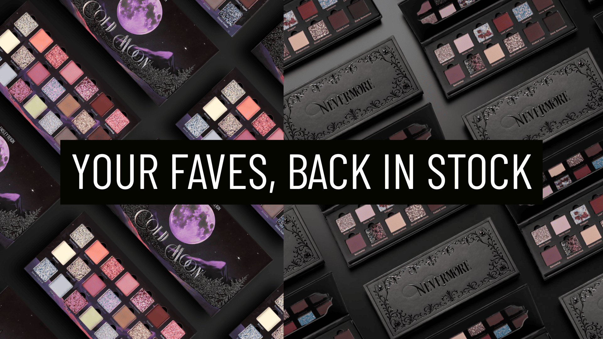 Collage of vibrant eyeshadow palettes with gothic designs and a purple moon motif. Text overlay reads 'Your Faves, Back in Stock.'